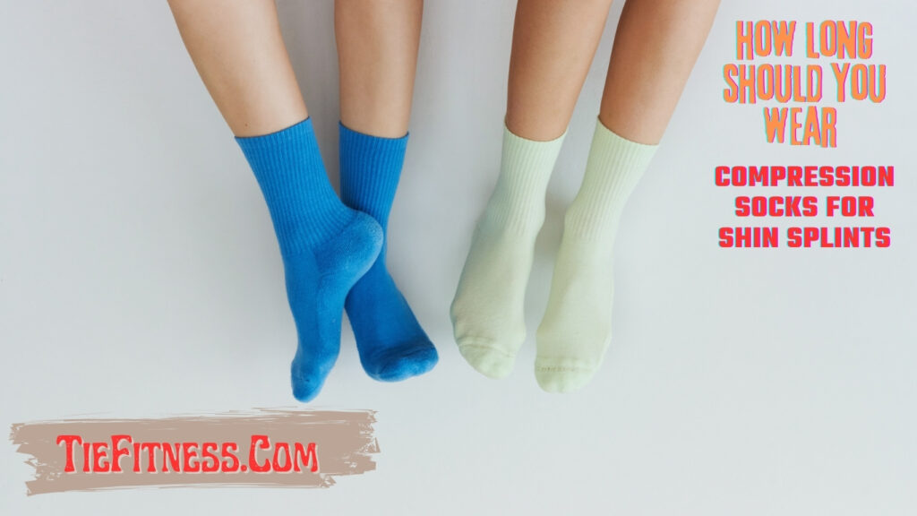 how long should you wear compression socks for shin splints